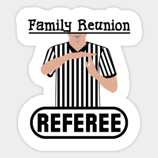 Family Reunion Referee Time Out Whistle Funny Humor Sticker